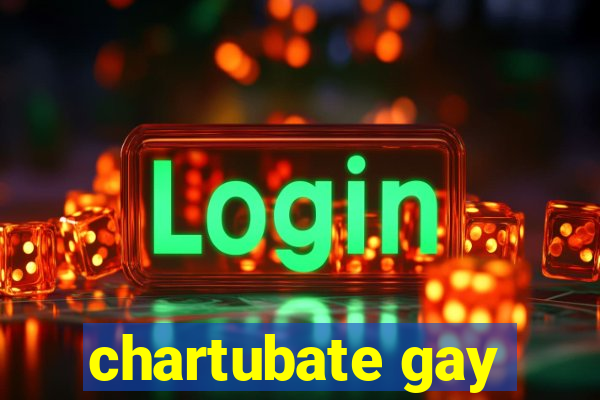 chartubate gay